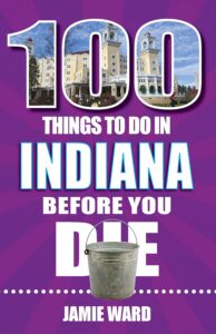 100 things to do in indiana before you die