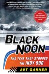 Black Noon The Year They Stopped the Indy 500